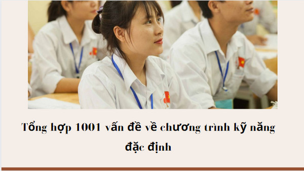 Tổng hợp 1001 vấn đề về chương trình kỹ năng đặc định