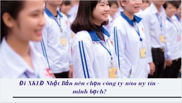 Đi XKLĐ Nhật Bản nên chọn công ty nào uy tín - minh bạch?