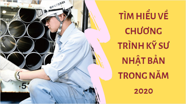 Tìm hiểu về chương trình kỹ sư Nhật Bản trong năm 2020