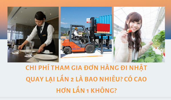 Chi phí tham gia đơn hàng đi Nhật quay lại lần 2 là bao nhiêu? Có cao hơn lần 1 không?