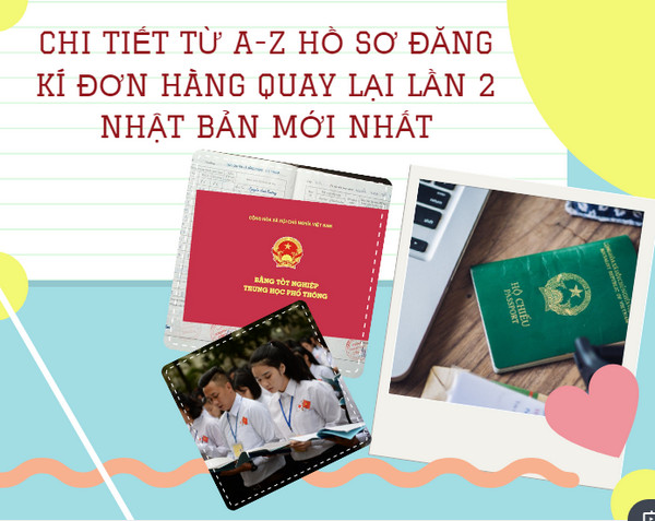 Trọn bộ hồ sơ đăng ký đơn hàng quay lại lần 2 Nhật Bản