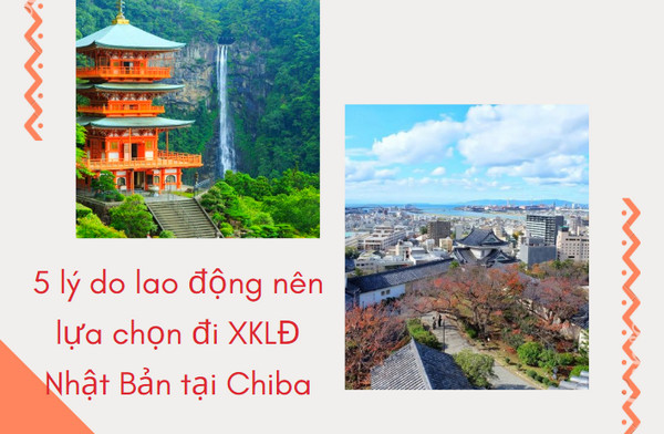 5 lý do lao động nên lựa chọn đi XKLĐ Nhật Bản tại Chiba